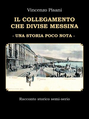 cover image of Il Collegamento che Divise Messina--Una Storia Poco Nota